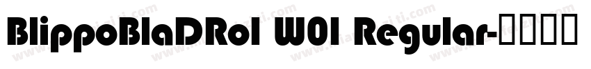 BlippoBlaDRo1 W01 Regular字体转换